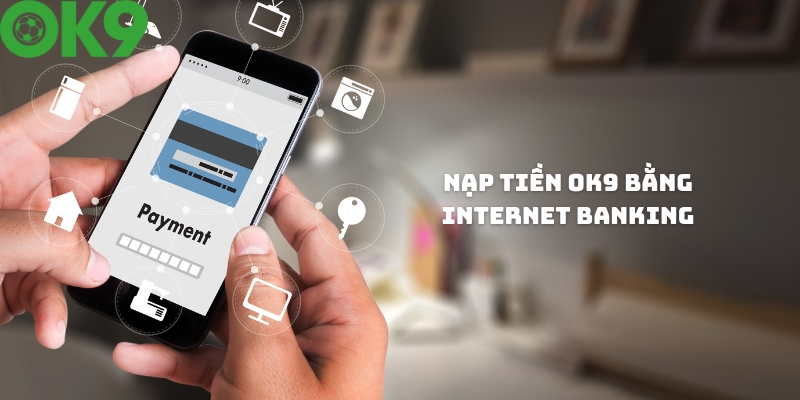 Nạp tiền OK9 qua phương thức Internet Banking Nạp tiền OK9 qua phương thức Internet Banking